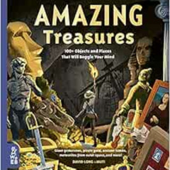 Get EBOOK 📚 Amazing Treasures: 100+ Objects and Places That Will Boggle Your Mind (O