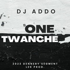 DJ Addo - One Twanche (Sit On My Face Riddim)