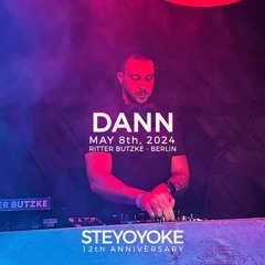 DANN - Steyoyoke 12th Anniversary | May 8, 2024 | Ritter Butzke - Berlin