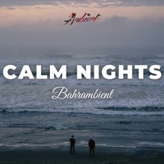 Bahrambient - Calm Nights