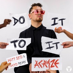 ACRAZE - Do It To It [Matt Seid & KNCKD Remix]