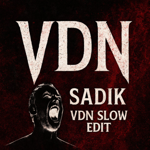 VDN - SADIK (VDN SLOW EDIT)