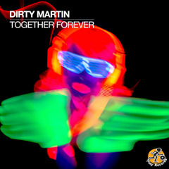 Dirty Martin / Together Forever (Original Mix)