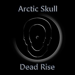 Dead Rise By Arctic Skull (Out now on bandcamp and all streaming sites)