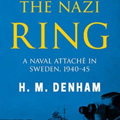 download KINDLE 📫 Inside the Nazi Ring: A Naval Attaché in Sweden, 1940-1945 (Memoir