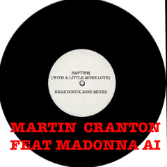 Martin Cranton Feat Madonna AI - Baptism (With A Little Love) (BrandonUK Vs Agusto Fever 2025 Mix)