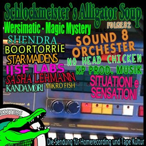 Schlockmeisters Alligator Soup --- Wersimatic - Magic Mystery