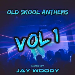 DJ Jay Woody - Old Skool Anthems Vol 1