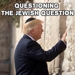 ep. 181.- Questioning the Jewish Question