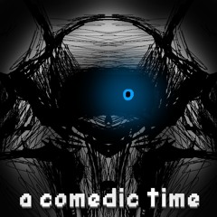 a comedic time