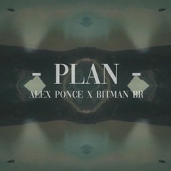 Alex Ponce - Plan (BitMan Br Remix)