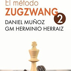 ACCESS [EBOOK EPUB KINDLE PDF] EL Método Zugzwang 2: Planes de entrenamiento para el jugador de aje