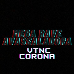 MEGA RAVE AVASSALADORA/VTNC CORONA - MC Jotinha, MC Rennan, MC Theuzyn (DJ Luan Qr e DJ LG)