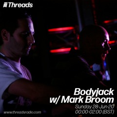 Bodyjack Show w/Mark Broom - Threads June 2020