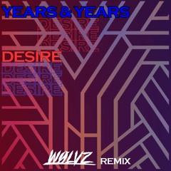 Years & Years - Desire (WØLVZ Remix)