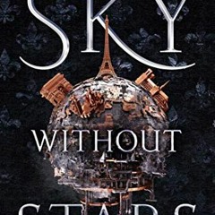 GET [EPUB KINDLE PDF EBOOK] Sky Without Stars (System Divine Book 1) by  Jessica Brody &  Joanne Ren