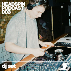 dj set - Headspin Podcast 003
