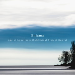Enigma - Age of Loneliness (Subliminal Project Remix)
