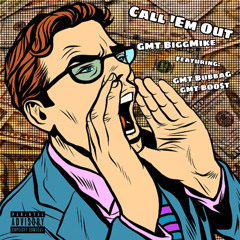 Call ‘Em Out (Feat. GMT MAG & GMT BOO$T)