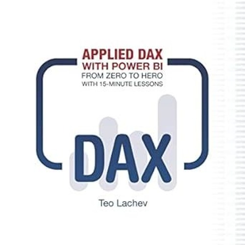 ~>Free Downl0ad Applied DAX with Power BI: From zero to hero with 15-minute lessons _  Teo Lach