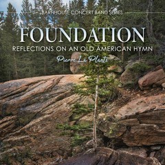 Foundation (Reflections On An Old American Hymn)