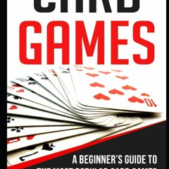 ❤ PDF_ Card Games: A Beginner?s Guide to The Most Popular Card Games f