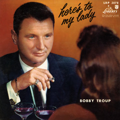 Stream Bobby Troup music | Listen to songs, albums, playlists for