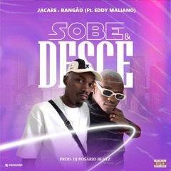Sobe & Desce - Jacaré & Bangão Feat. Eddy Maliano [Prod Dj Rosário Beatz]