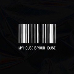My House Is Your House