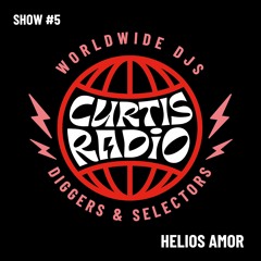 CURTIS RADIO - HELIOS AMOR. SHOW #5