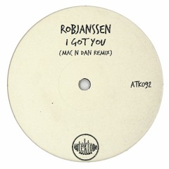 ATK092 - RobJanssen  "I Got You" (Mac N Dan Remix)(Preview)(Autektone Records)(Out Now)
