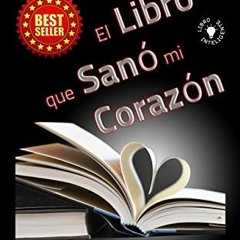 ( iA4zY ) El Libro que Sanó mi Corazón: evitó una cirugía de corazón abierto (Spanish Edition)