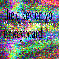 the q key on your keyboard