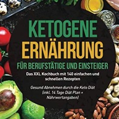 ebook Ketogene Ernährung für Berufstätige und Einsteiger: Das XXL Kochbuch mit 140 einfachen und s