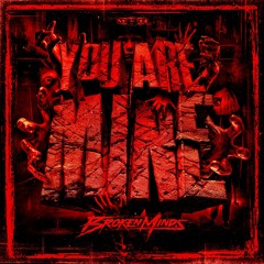 Broken Minds - You Are Mine