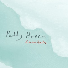 Paddy Hanna - Cannibals