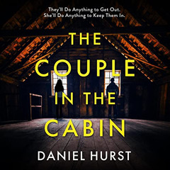 [View] EPUB 📄 The Couple in the Cabin by  Daniel Hurst,Eilidh Beaton,Matt Bates,Hach