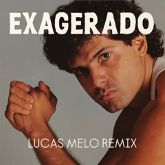 Exagerado - Lucas Melo Remix