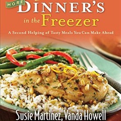 [Read] EBOOK 💏 Don't Panic--More Dinner's in the Freezer: A Second Helping of Tasty