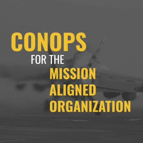 AIRWaves #43: CONOPS for the Mission Aligned Organization
