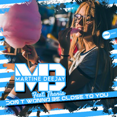 Martine DJ Feat. Thania - Don't Wanna Be Close To You