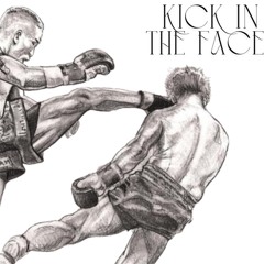Kick in The Face (by Christian Fields, Mr. John K, Juan Garanton, Scott Linkiewicz)
