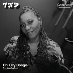 AstroFM 106 // Chi City Boogie by Noshaluv