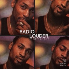 RADIO LOUDER - EP. 117 (16.10.25)