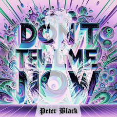 Don't Tell Me Now (Extended Remix)