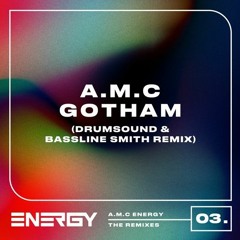 A.M.C - Gotham (Drumsound & Bassline Smith Remix)
