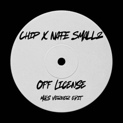 Chip & Nafe Smallz - Off License (Mals Verner Edit) FREE DL