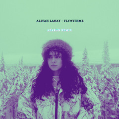 Aliyah Lanay -  flywithme (Aear0n Remix)
