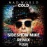 Cold (Sideshow Mike Remix)