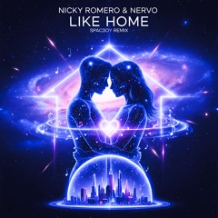 Nicky Romero & NERVO - Like home (Spac3oy remix)